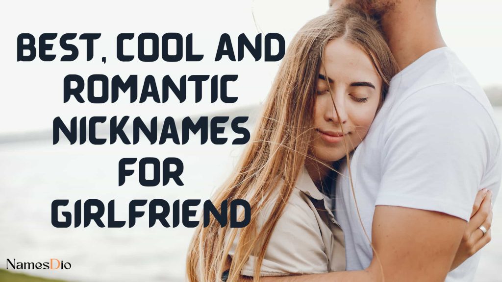 Unique Nicknames for Girlfriend : Best, Cool and Romantic Nicknames for ...