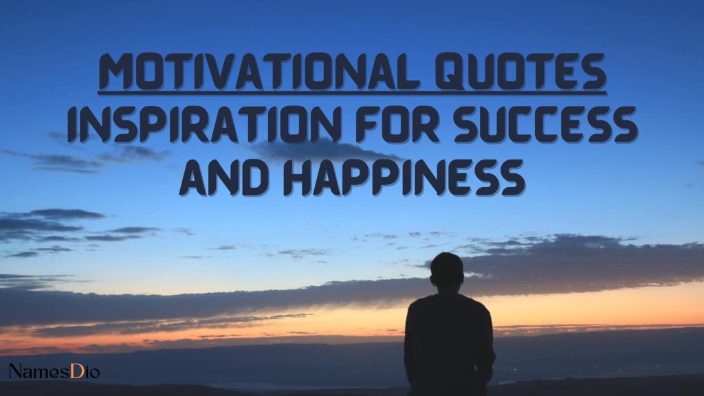 1000+ Motivational Quotes: Inspiration for Success and Happiness - NamesDio