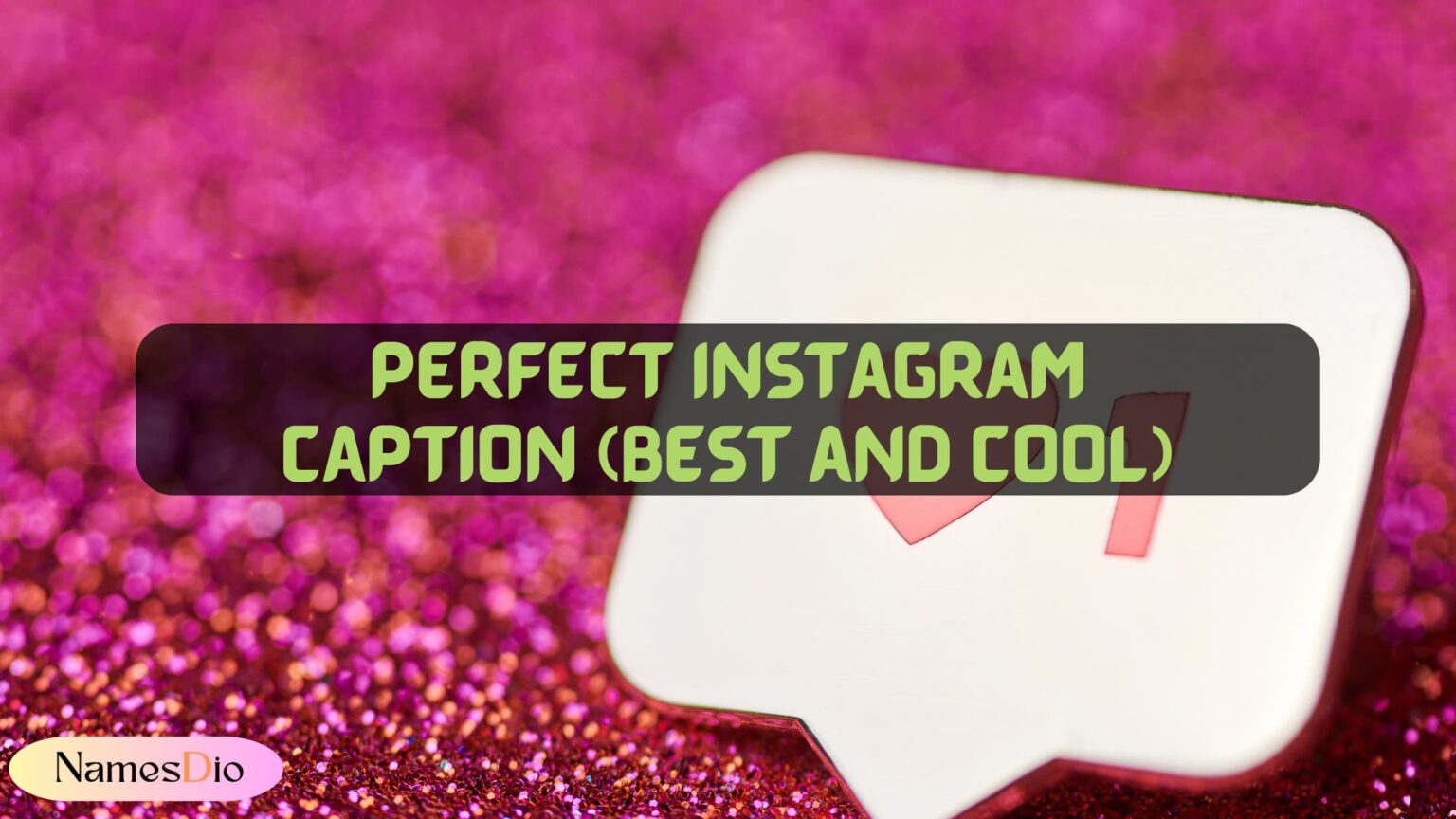 Crafting the Perfect Instagram Caption (Best and Cool) - Namesdio