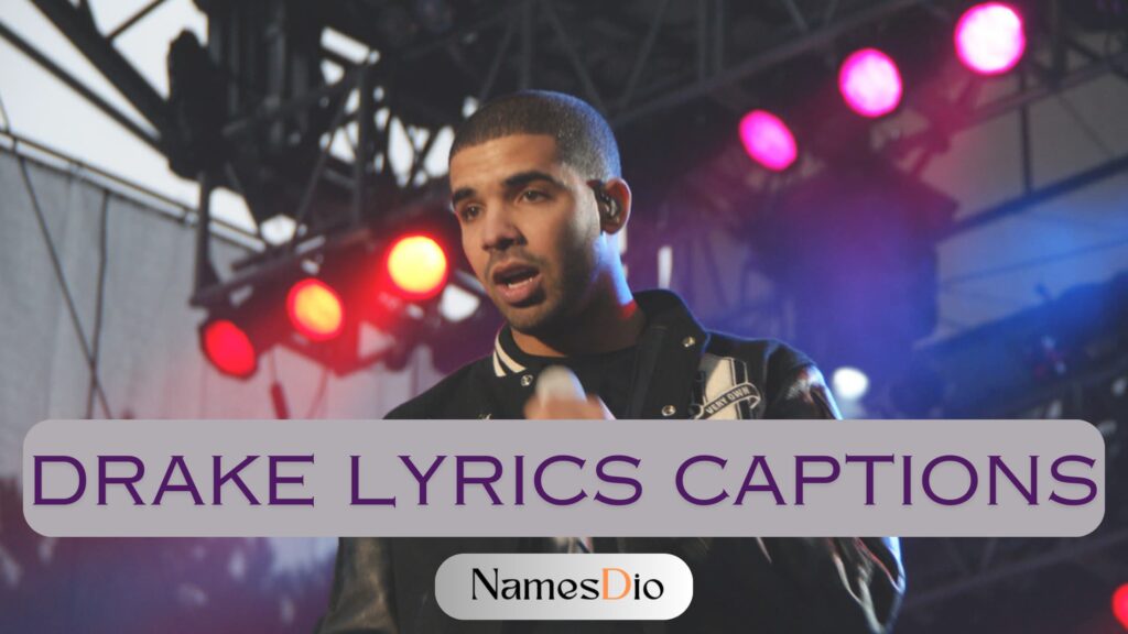 Drake Lyrics for Instagram Captions NamesDio