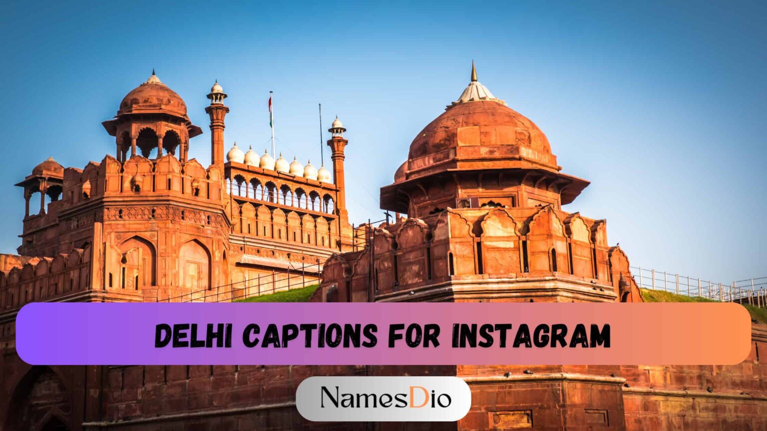 150+ Delhi Captions For Instagram - NamesDio