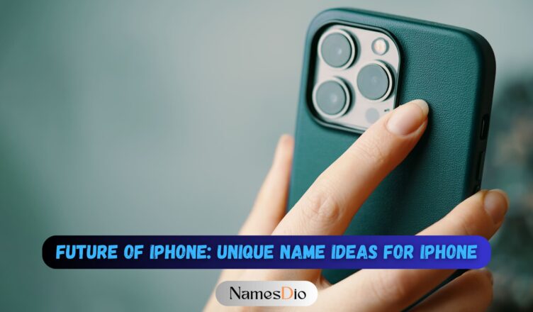 Future-of-iPhone-Unique-Name-Ideas-for-iPhone